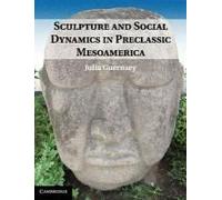 Sculpture And Social Dynamics In Preclassic Mesoamerica