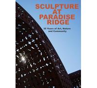 Sculpture at Paradise Ridge: 30 years of Art, Nature and Community