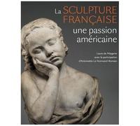 Sculpture Française En Amérique - Une Passion Américaine