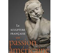 Sculpture française. Une passion américaine
