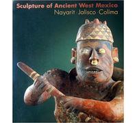 Sculpture of Ancient West Mexico: Nayarit, Jalisco, Colima/a Catalogue of the Proctor Stafford Collection at the Los Angeles County Museum of Art