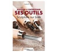 Lora S. Irish – Sculpture sur bois – Affûter et entretenir ses outils – Broché