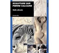 Sculpture sur pierre calcaire Taille directe - CHRISTINE BOS - Ulisseditions - broché - Guide