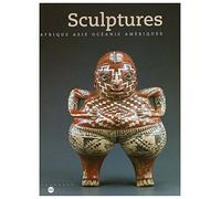 Sculptures : Afrique, Asie, Océanie et Amériques