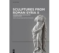 Sculptures from Roman Syria: The Greek, Roman and Byzantine Marble Statuary (2)