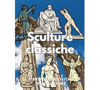 Sculture Classiche: Fatti e Libro da Colorare: Libro di attività per bambini dai 4 ai 16 anni