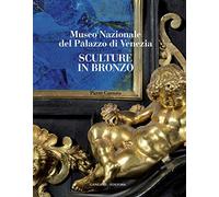 Sculture in bronzo. Museo Nazionale del Palazzo di Venezia. Ediz. illustrata