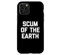 Scum Of The Earth - Scum Of The Earth - Scum Of The Earth - Scum Coque pour iPhone 11 Pro