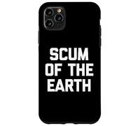 Scum Of The Earth - Scum Of The Earth - Scum Of The Earth - Scum Coque pour iPhone 11 Pro Max