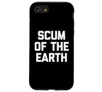 Scum Of The Earth - Scum Of The Earth - Scum Of The Earth - Scum Coque pour iPhone SE (2020) / 7 / 8