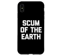 Scum Of The Earth - Scum Of The Earth - Scum Of The Earth - Scum Coque pour iPhone XS Max