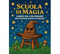 Scuola Di Magia: Libro da colorare per giovani maghi e streghe