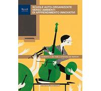 Scuole auto organizzate verso ambienti di apprendimento inovativi