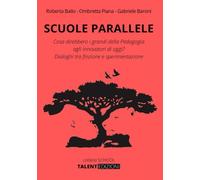 Scuole Parallele: Cosa direbbero i grandi della Pedagogia agli innovatori di oggi? Dialoghi tra finzione e sperimentazione