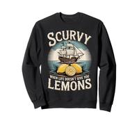 Scurvy When Life Doesnt Give You Lemons Citation drôle Sweatshirt