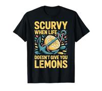 Scurvy When Life Doesn't Give You Lemons T-Shirt