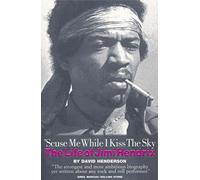 Scuse Me While I Kiss the Sky : The Life of Jimi Hendrix, H