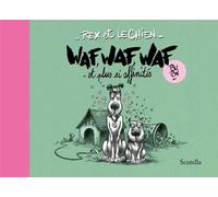 Scutella Rex et le chien - Waf, waf, waf et plus si affinités