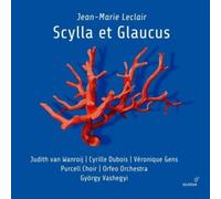 Gens/Vashegyi/Purcell Choir/Orfeo Orchestra - Jean-Marie Leclair: Scylla et Glaucus