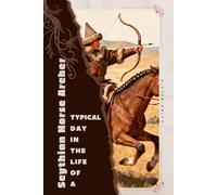 Scythian Horse Archer: Typical Day in the Life of a