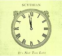 Scythian - It's Not Too Late