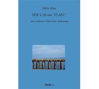 SDF à 20 ans. VLAN ! Sous influence d'une lune dichotome - Millet Allan - Bookelis - broché - Récit