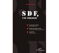 SDF, une trilogie L'Urgence de la misère : SDF et SAMU Social ; Critique de l'urgence sociale : et si les SDF n'étaient pas des exclus - Le Péril : assister et punir - Stéphane Rullac - L'harmattan - 
