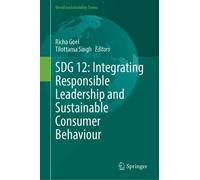 SDG 12: Integrating Responsible Leadership and Sustainable Consumer Behaviour