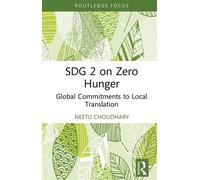 SDG 2 on Zero Hunger Global Commitments to Local Translation - Neetu Choudhary - Routledge India - ebook (ePub) - Livre