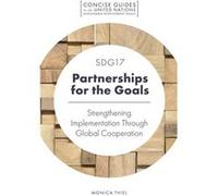 SDG17 Partnerships for the Goals by Thiel & Monica University of International Business and Economics & China Unknown (Auteur)