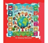 Sdg's For Kids: Building A Better World Together! Paperback Book By Dr Dheeraj Mehrotra