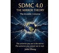 SDMC 4.0: The Mirror Theory - The Invisible Universe