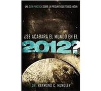 Se Acabara el Mundo en el 2012?: Una Guia Practica Sobre la Pregunta Que Todos Hacen = Will the World Really End in 2012? Hundley, Raymond C. (Auteur)