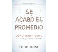 Se acabó el promedio: Cómo tener éxito en un mundo que valora la uniformidad
