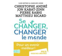 Se changer, changer le monde Des solutions concrètes pour mieux vivre ensemble - Christophe André - J'ai Lu - Poche - Essai