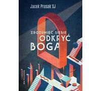 Se comprendre soi-même pour découvrir Dieu - Jacek Prusak (Literatur, Religion auf Polnisch)
