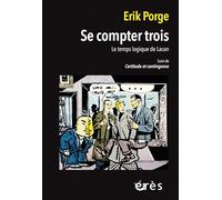 Se compter trois: Les temps logique de Lacan suivi de Certitude et contingence
