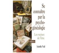 Se Connaitre Par La Psychogénéalogie - La Racine De L'être