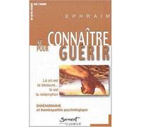 Se connaître pour guérir - Là où est ta blessure, là est ta rédemption : ennéagramme et homéopathie psychologique - Ephraïm - Du Jubile - broché - Etude