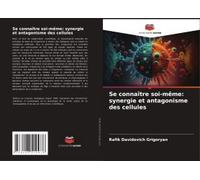 Se Connaître Soi-Même: Synergie Et Antagonisme Des Cellules