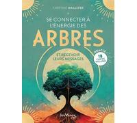 Se Connecter À L'énergie Des Arbres - Et Recevoir Leurs Messages - Avec 18 Cartes Oracle Incluses