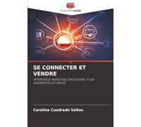 SE CONNECTER ET VENDRE: MAÎTRISER LE MARKETING ÉMOTIONNEL POUR AUGMENTER LES VENTES