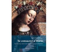 Se Consacrer À Marie - 33 Jours Avec Saint Louis-Marie Grignion De Montfort