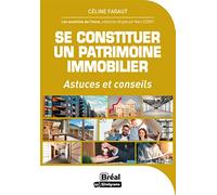Se constituer un patrimoine immobilier: Astuces et conseils
