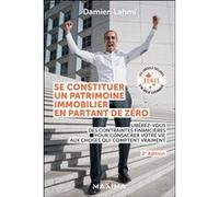 Se constituer un patrimoine immobilier en partant de zéro Damien Lahmi (Auteur)