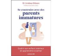 Se construire avec des parents immatures Lindsay Gibson (Auteur), Delphine Billaut (Traduction)