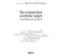 Se construire comme sujet entre filiation et sexuation BISET CELINE/SCHWERING KARL-LEO (Auteur), Karl-Léo Schwering (Direction)