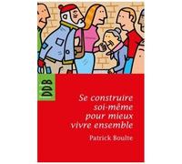 Se Construire Soi-Même Pour Mieux Vivre Ensemble