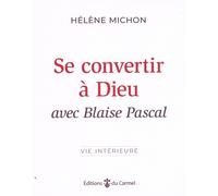 Se Convertir À Dieu Avec Blaise Pascal