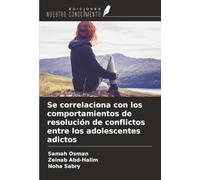 Se correlaciona con los comportamientos de resolución de conflictos entre los adolescentes adictos